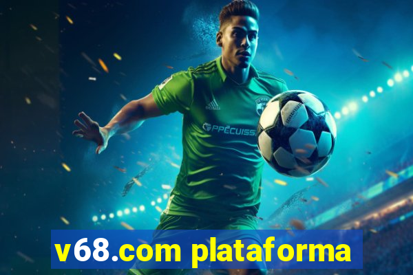 v68.com plataforma